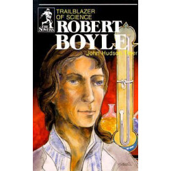 Robert Boyle, Trailblazer of Science