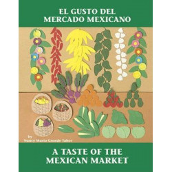 El Gusto Del Mercado Mexicano / A Taste Of The Mexican Market