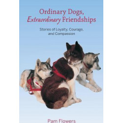 Ordinary Dogs, Extraordinary Friendships