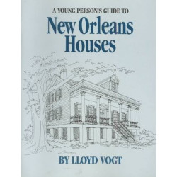Young Person's Guide to New Orleans Houses, A