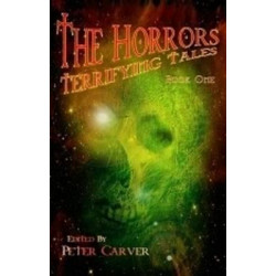 The Horrors Terrifying Tales: Book 1