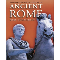 Illustrated Encyclopedia of Ancient Rome