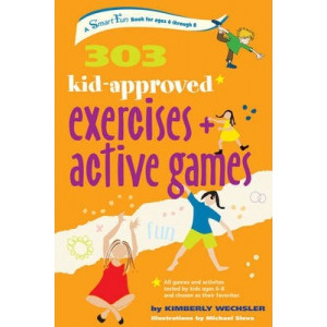 303 Kid-Approved Exercises and Active Games