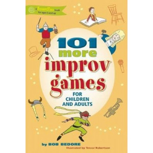 101 More Improv Games for Children and Adults