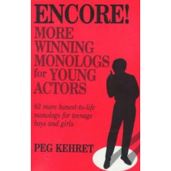 Encore! More Winning Monologs for Young Actors
