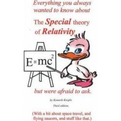 Everything You Always Wanted to Know About the Special Theory of Relativity But Were Afraid to Ask