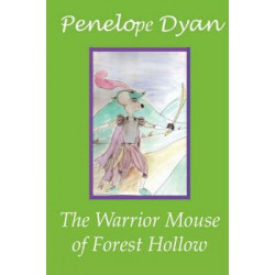 The Warrior Mouse Of Forest Hollow