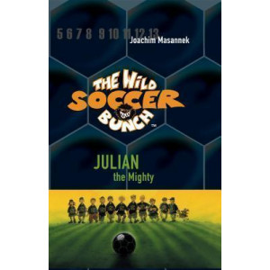 Thw Wild Soccer Bunch, Book 4, Julian the Mighty