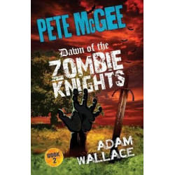 Pete McGee Dawn of the Zombie Knights