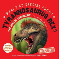 What's So Special About Tyrannosaurus Rex
