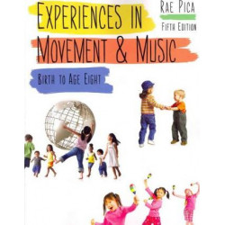 Experiences In Movement & Music: Birth To Age Eight