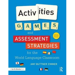 Activities, Games, and Assessment Strategies for the World Language Classroom