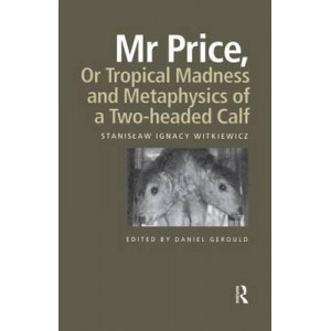 Mr Price, or Tropical Madness and Metaphysics of a Two- Headed Calf