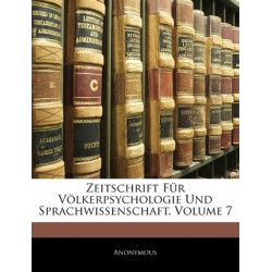 Zeitschrift Fur Volkerpsychologie Und Sprachwissenschaft, Volume 7
