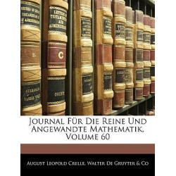 Journal Fur Die Reine Und Angewandte Mathematik, Sechzigster Band