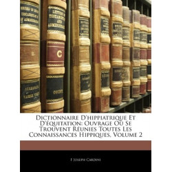 Dictionnaire D'Hippiatrique Et D'Equitation