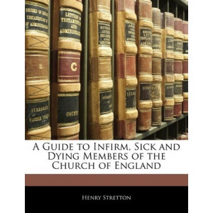 A Guide to Infirm, Sick and Dying Members of the Church of England