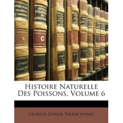 Histoire Naturelle Des Poissons, Volume 6
