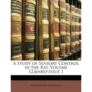 A Study of Sensory Control in the Rat, Volume 12, Issue 1