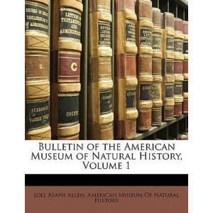 Bulletin of the American Museum of Natural History, Volume 1