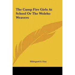 The Camp Fire Girls at School or the Woleho Weavers