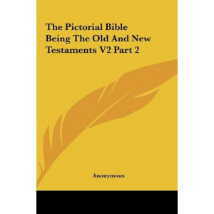 The Pictorial Bible Being the Old and New Testaments V2 Part 2