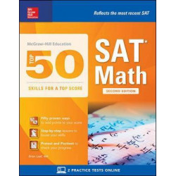 McGraw-Hill Education Top 50 Skills for a Top Score: SAT Math, Second Edition