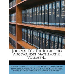 Journal Fur Die Reine Und Angewandte Mathematik, Volume 4...