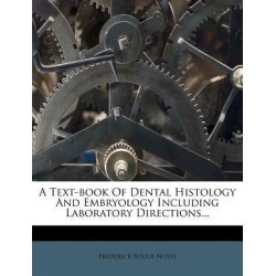 A Text-Book of Dental Histology and Embryology Including Laboratory Directions