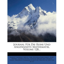 Journal Fur Die Reine Und Angewandte Mathematik, Volume 128...