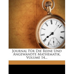 Journal Fur Die Reine Und Angewandte Mathematik, Volume 14...