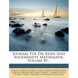 Journal Fur Die Reine Und Angewandte Mathematik, Volume 49...
