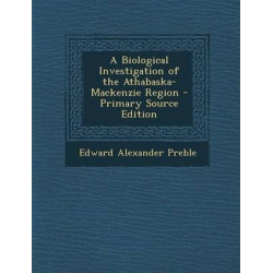 A Biological Investigation of the Athabaska-MacKenzie Region