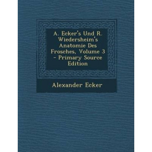 A. Ecker's Und R. Wiedersheim's Anatomie Des Frosches, Volume 3