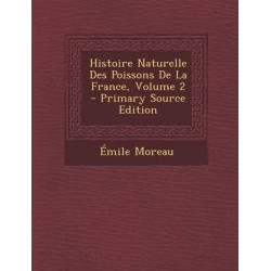 Histoire Naturelle Des Poissons de La France, Volume 2