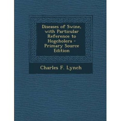 Diseases of Swine, with Particular Reference to Hogcholera