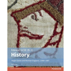 Edexcel GCSE (9-1) History Anglo-Saxon and Norman England, c1060-1088 Student Book