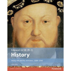 Edexcel GCSE (9-1) History Henry VIII and his ministers, 1509-1540 Student Book