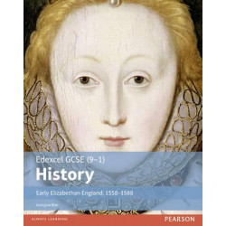 Edexcel GCSE (9-1) History Early Elizabethan England, 1558-1588 Student Book