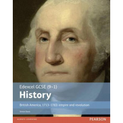 Edexcel GCSE (9-1) History British America, 1713-1783: empire and revolution Student Book