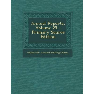 Annual Reports, Volume 29 - Primary Source Edition