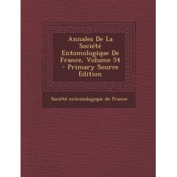Annales de La Societe Entomologique de France, Volume 54 - Primary Source Edition