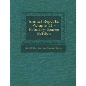 Annual Reports, Volume 11 - Primary Source Edition