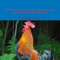 The Romantic Tale of the Little Ginger Hen and the Produce Store Rooster