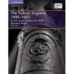 A/AS Level History for AQA The Tudors: England, 1485-1603 Student Book