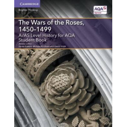 A/AS Level History for AQA The Wars of the Roses, 1450-1499 Student Book