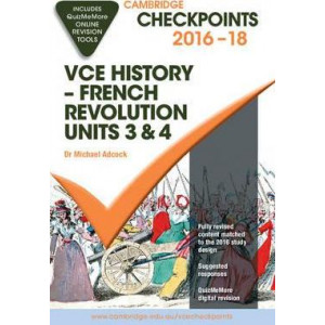 Cambridge Checkpoints VCE History - French Revolution 2016-18 and Quiz Me More