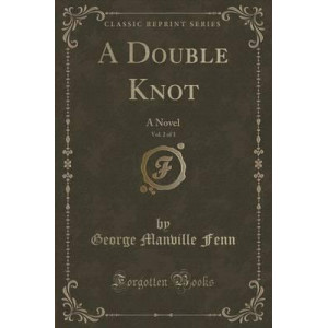 A Double Knot, Vol. 2 of 3