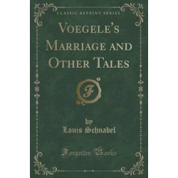 Voegele's Marriage and Other Tales (Classic Reprint)