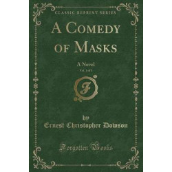 A Comedy of Masks, Vol. 1 of 3